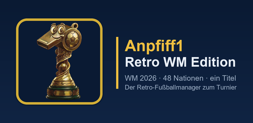 Anpfiff1 Retro WM Edition – Fußballmanager zum Turnier 2026